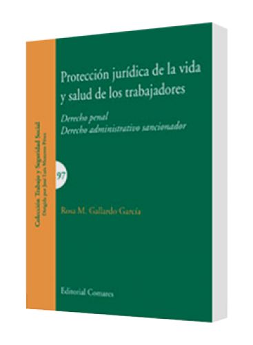 PROTECCIÓN JURÍDICA DE LA VIDA Y SALUD DE LOS TRABAJADORES (Derecho penal, Derecho administrativo sancionador)